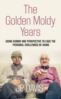 Book cover for The Golden Moldy Years