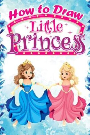 Cover of How to Draw Little Princess