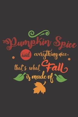 Book cover for Pumpkin spice and everything nice. That's what fall is made of.