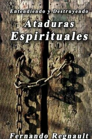 Cover of Eetendiendo y Destruyendo Ataduras Espirituales