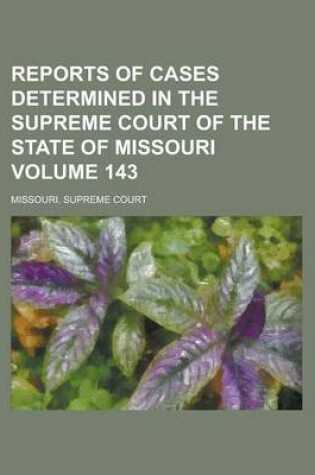 Cover of Reports of Cases Determined in the Supreme Court of the State of Missouri Volume 143