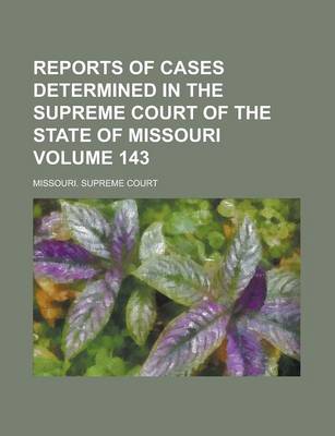 Book cover for Reports of Cases Determined in the Supreme Court of the State of Missouri Volume 143