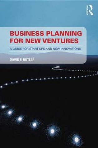 Cover of Business Planning for New Ventures: A Guide for Start-Ups and New Innovations: A Guide for Start-Ups and New Innovations