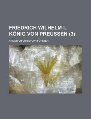 Book cover for Friedrich Wilhelm I., Konig Von Preussen (3 )