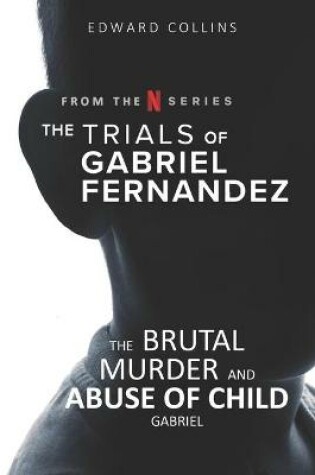 Cover of The Trials of Gabriel Fernandez