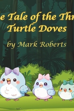 Cover of The Tale of the Three Turtle Doves