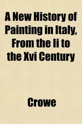 Cover of A New History of Painting in Italy, from the II to the XVI Century