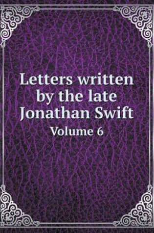 Cover of Letters written by the late Jonathan Swift Volume 6