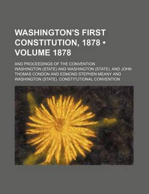 Book cover for Washington's First Constitution, 1878 (Volume 1878); And Proceedings of the Convention