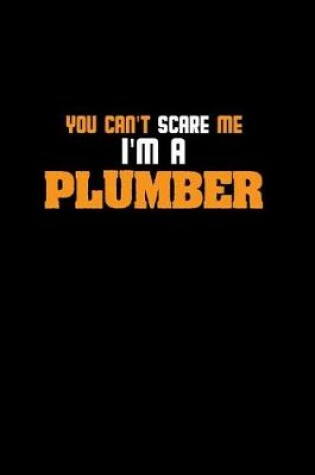 Cover of You can't scare me I'm a plumber