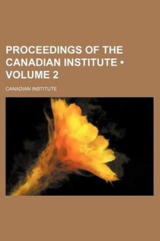 Cover of Proceedings of the Canadian Institute (Volume 2)