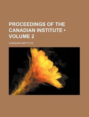 Book cover for Proceedings of the Canadian Institute (Volume 2)