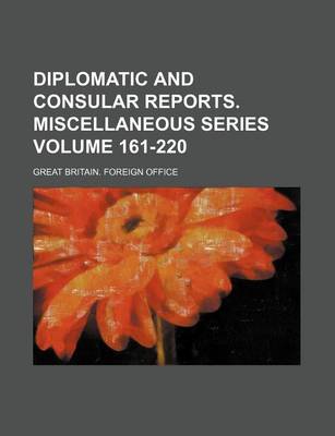 Book cover for Diplomatic and Consular Reports. Miscellaneous Series Volume 161-220