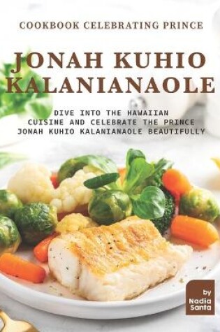 Cover of Cookbook Celebrating Prince Jonah Kuhio Kalanianaole