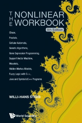 Book cover for Nonlinear Workbook, The: Chaos, Fractals, Cellular Automata, Genetic Algorithms, Gene Expression Programming, Support Vector Machine, Wavelets, Hidden Markov Models, Fuzzy Logic With C++, Java And Symbolicc++ Programs (6th Edition)