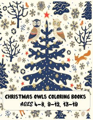 Book cover for christmas owls coloring books Ages 4-8, 9-12, 13-19