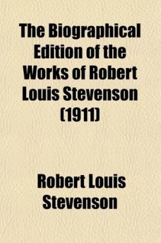 Cover of The Biographical Edition of the Works of Robert Louis Stevenson (Volume 24); Essays of Travel and in the Art of Writing