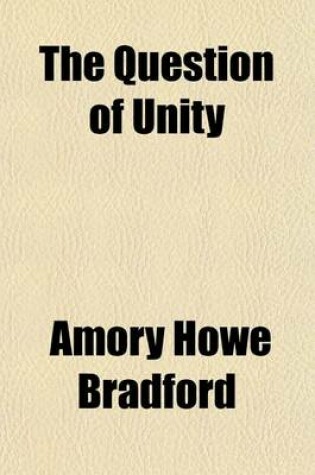 Cover of The Question of Unity; Many Voices Concerning the Unification of Christendom
