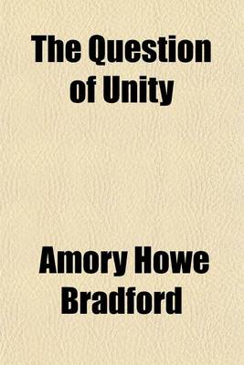 Book cover for The Question of Unity; Many Voices Concerning the Unification of Christendom