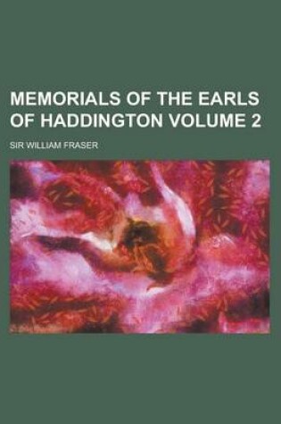 Cover of Memorials of the Earls of Haddington Volume 2