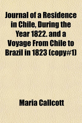 Book cover for Journal of a Residence in Chile, During the Year 1822. and a Voyage from Chile to Brazil in 1823 (Copy#1)