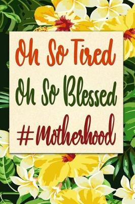 Book cover for Oh So Tired Oh So Blessed #Motherhood