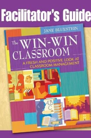 Cover of Facilitator's Guide to The Win-Win Classroom