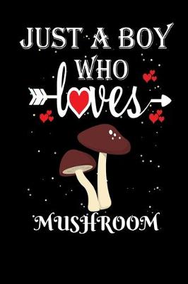 Book cover for Just a Boy Who Loves Mushroom