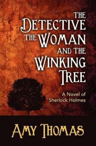Cover of Detective, the Woman and the Winking Tree, The: A Novel of Sherlock Holmes