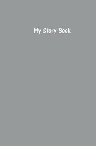 Cover of My Story Book - Create Your Own Picture Book with French Grey Cover