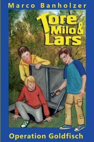 Cover of Tore, Milo & Lars - Operation Goldfisch