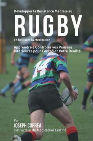 Cover of Developper la Resistance Mentale au Rugby en utilisant la Meditation