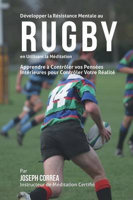 Book cover for Developper la Resistance Mentale au Rugby en utilisant la Meditation