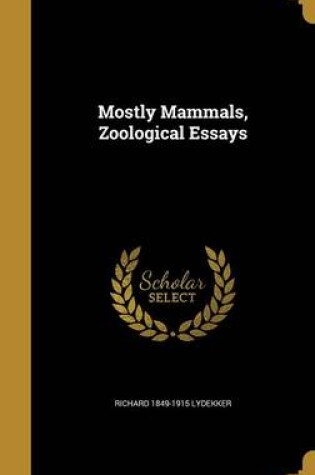 Cover of Mostly Mammals, Zoological Essays