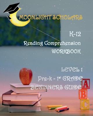 Book cover for Moonlight Scholars K-12 Reading Comprehension Workbook Level 1