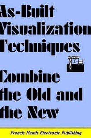 Cover of As-Built Visualization Techniques Combine the Old and the New