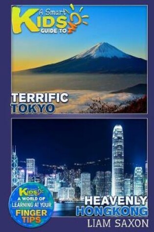 Cover of A Smart Kids Guide to Terrific Tokyo and Heavenly Hongkong