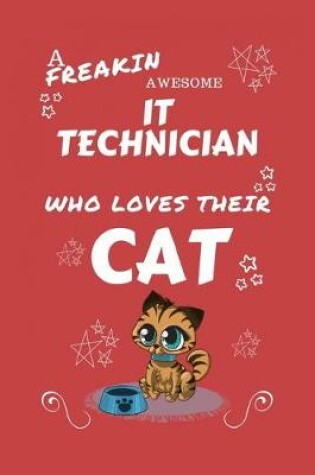 Cover of A Freakin Awesome IT Technician Who Loves Their Cat