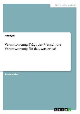 Book cover for Verantwortung. Tragt der Mensch die Verantwortung fur das, was er ist?