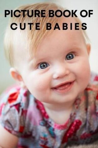 Cover of The Picture Book of Cute Babies