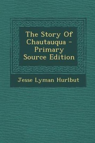 Cover of The Story of Chautauqua - Primary Source Edition