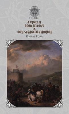 Book cover for A Prince of Good Fellows & Lord Stranleigh Abroad