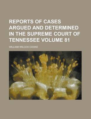 Book cover for Reports of Cases Argued and Determined in the Supreme Court of Tennessee Volume 81