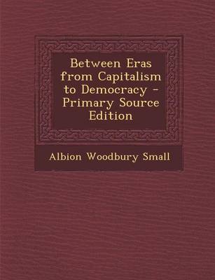 Book cover for Between Eras from Capitalism to Democracy - Primary Source Edition