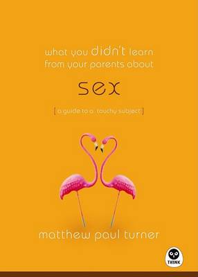 Cover of What You Didn't Learn from Your Parents About: Sex