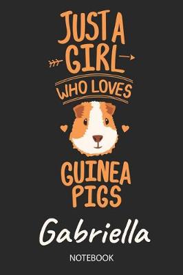 Book cover for Just A Girl Who Loves Guinea Pigs - Gabriella - Notebook