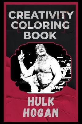 Book cover for Hulk Hogan Creativity Coloring Book