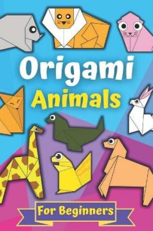 Cover of Origami Animals For Beginners