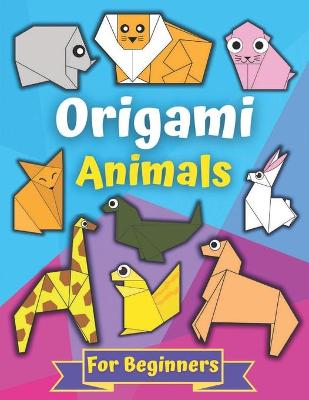 Cover of Origami Animals For Beginners