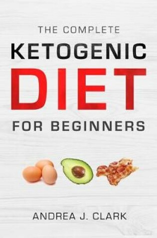 Cover of The Complete Ketogenic Diet for Beginners